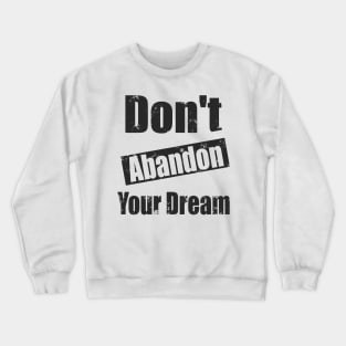 Senior 2022  don't abandon your dream / Believe In Yourself Crewneck Sweatshirt